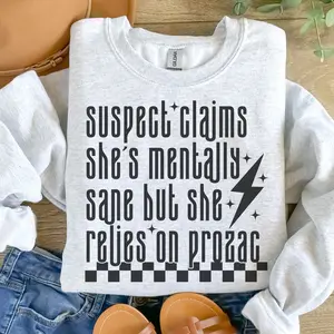 Suspect Claim She’s Mentally Sane, But She Relies On Prozac Sweatshirt - Ash Grey - Sublimation - Unisex Sizing /