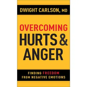 USED-Overcoming Hurts and Anger: Finding Freedom from Negative Emotions by Carlson, Dwight (Paperback)