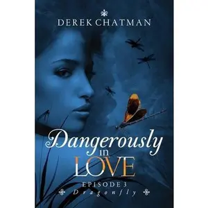 USED-Dangerously in Love: Episode 3: Dragonfly by Derek Chatman (Paperback)