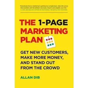 USED-The 1-Page Marketing Plan: Get New Customers, Make More Money, and Stand Out from the Crowd by Dib, Allan (Paperback)