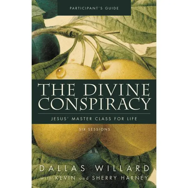 The Divine Conspiracy Bible Study Participant's Guide: Jesus' Master Class for Life