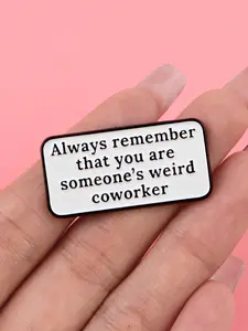 "Always remember that you are someone's weird coworker" Humorous Quote Enamel Pin, Durable Metal Pins, Zinc Alloy Social Badge, Personalized Accessory, Perfect Gift for Colleagues, Casual Style