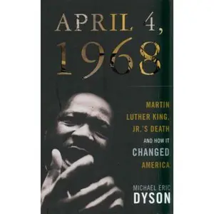 USED-April 4, 1968: Martin Luther King Jr.'s Death and How It Changed America by Michael Eric Dyson (Hardcover)