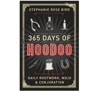 365 Days of Hoodoo: Daily Rootwork, Mojo & Conjuration Paperback – December 8, 2018