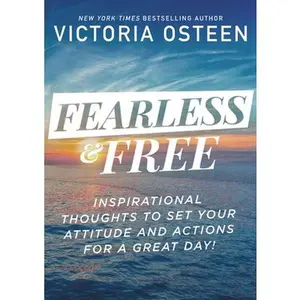 USED-Fearless and Free: Inspirational Thoughts to Set Your Attitude and Actions for a Great Day! by Osteen, Victoria (Hardcover)