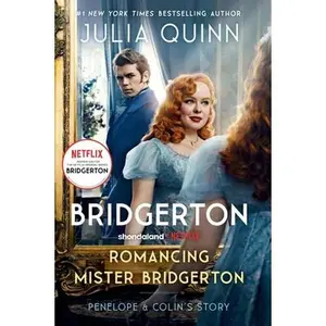 Romancing Mister Bridgerton [Tv Tie-In]: Penelope & Colin's Story, the Inspiration for Bridgerton Season Three -- Julia Quinn - Paperback