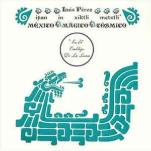 Luis Perez - Ipan In Xiktli Metztli - Mexico Magico Cosmico El Ombligo de la Luna  [VINYL RECORD - LP]
