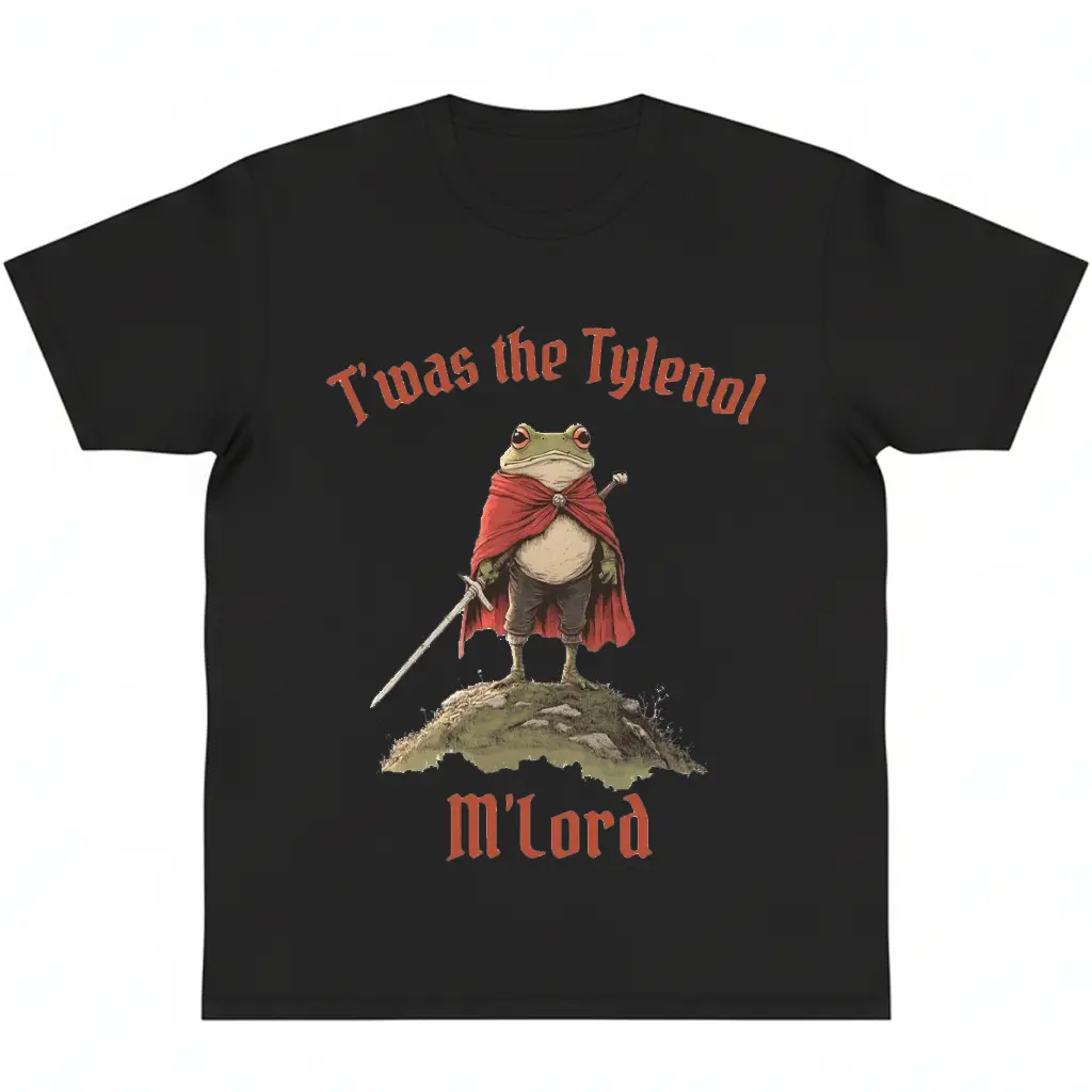 Tylenol shirt Twas the Tylenol M'lord Funny Anti RFK Jr Frog Liberal Meme Anti Trump Tee y2k cotton fashion Streetwear Comfort Shortsleeve Casual gift top trending