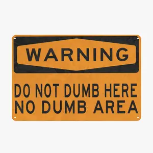WARNING 'Do Not Dumb Here No Dumb Area' Aluminum Metal Sign 8x12 Inch - Durable Office Garage Game Room Decor Hilarious Gag Gift for Coworkers Friends