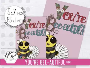 You're Bee-autiful Print