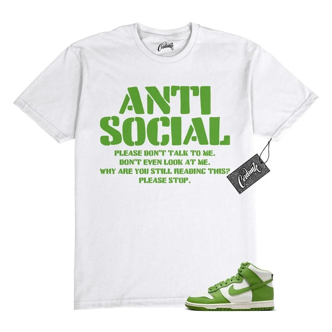 Unisex T-Shirts To Match Dunk Chlorophyll Green Sail High - Anti Social. 100% Cotton. Casual Wear. Streetwear Style. Rap/hip-hop artist. T-shirt To Match Jordan Sneaker.
