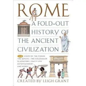 USED-Rome: A Fold-Out History of the Ancient Civilization by Leigh Grant (Paperback)