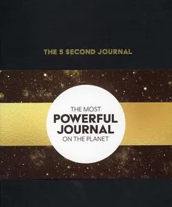 The 5 Second Journal: The Best Daily Journal and Fastest Way to Slow Down, Power Up, and Get Sh*t Done -- Mel Robbins, Hardcover