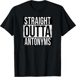 STRAIGHT OUTTA ANTONYMS T-Shirt