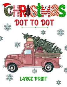 Christmas Large Print Dot to Dot Book: Winter Holiday Season Dot-to-Dot For Adults and Seniors