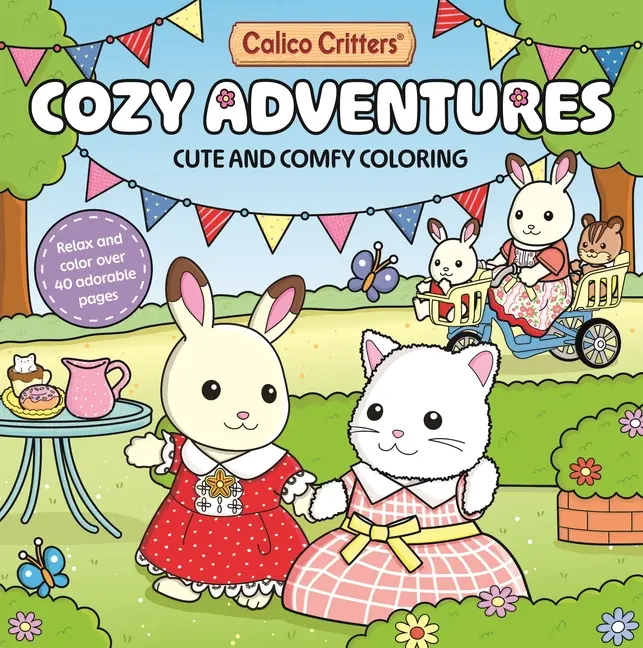 Calico Critters: Cozy Adventures Coloring Book: Cute and Comfy Coloring for All Ages -- Pan MacMillan Uk - Paperback