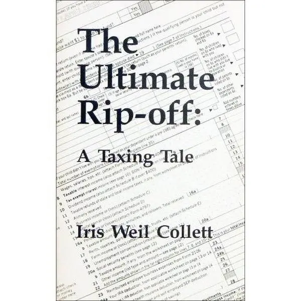 USED-The Ultimate Rip-Off: A Taxing Tale by Iris Weil Collett (Paperback)