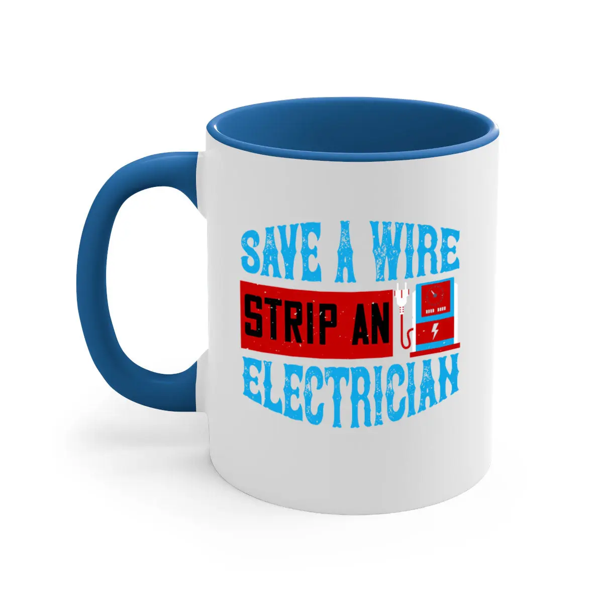 Save a wire strip an electrician Style 13#- electrician-Mug / Coffee Cup Ceramic Drinkware