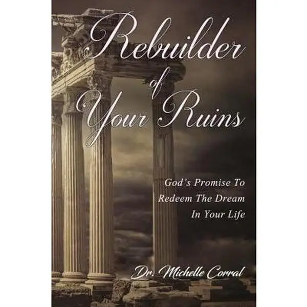 USED-Rebuilder of Your Ruins: God's Promise To Redeem The Dream In Your Life by Corral, Michelle (Paperback)