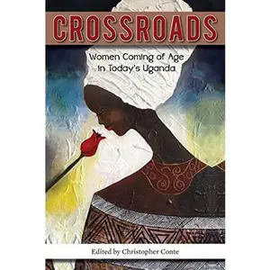 USED-Crossroads: Women Coming of Age in Today's Uganda by Contributions, Individual (Paperback)