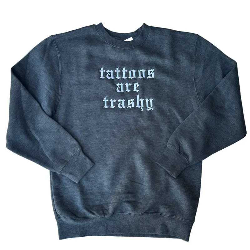 Tattoos Are Trashy Embroidered Crewneck Sweatshirt Alternative Fashion Long Sleeve Cotton