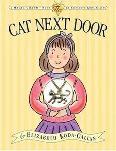 USED-Cat Next Door (Magic Charm) by Elizabeth Koda-Callan (Hardcover)