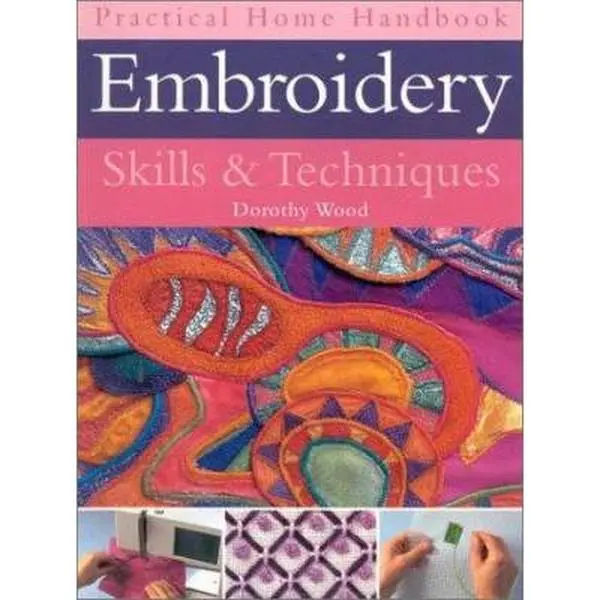 Used Embroidery Skills & Techniques Book - Practical Home Handbook with Embroidery Ideas by Dorothy Wood (Paperback, English)
