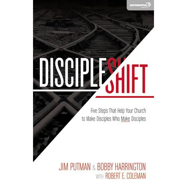 DiscipleShift: Five Steps That Help Your Church to Make Disciples Who Make Disciples