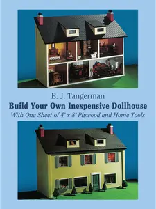 USED-Build Your Own Inexpensive Dollhouse: With One Sheet of 4'x 8' Plywood and Home Tools by Tangerman, E. J. (Paperback)