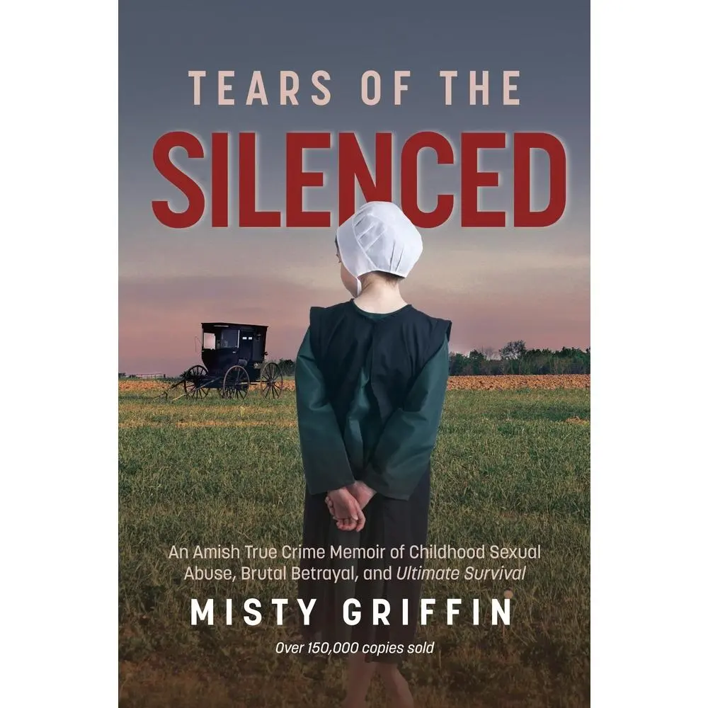 USED-Tears of the Silenced: An Amish True Crime Memoir of Childhood Sexual Abuse, Brutal Betrayal, and Ultimate Survival (Amish Book, Child Abuse by Griffin, Misty (Hardcover)