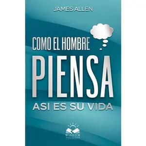 Como el Hombre Piensa: Asi es su Vida -- Marcela Allen Herrera, Paperback