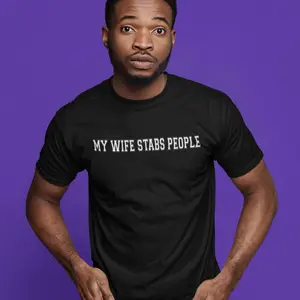 My Wife Stabs People Funny Unisex T-Shirt