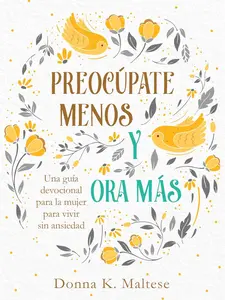 Preocúpate Menos y Ora Más (Spanish Edition) – Libro de Fe, Oración, Paz Interior, Ansiedad y Crecimiento Espiritual para Reducir Estrés y Encontrar Calma