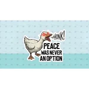 Funny Goose Sticker - Peace Was Never An Option - Chaotic Meme Decal - Gamer Laptop Sticker - Honk Goose Gift - Waterproof Vinyl