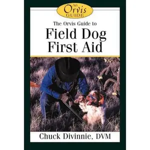 USED-The Orvis Field Guide to First Aid for Sporting Dogs by Charles Devinne (Hardcover)