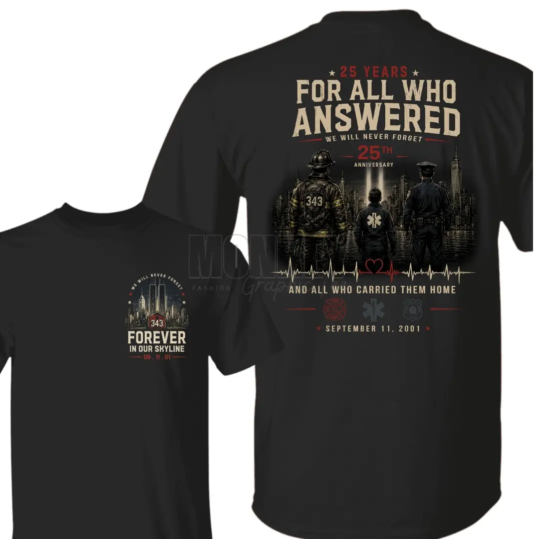 25th Anniversary 9/11 Tribute T-Shirt, For All Who Answered T-Shirt, September 11 2001 Memorial Tee, Firefighter Police First Responder Gift, Memorial Tee, Never Forget Patriot Day Gift, Gift For Women and Men - MonkeyGraphic Apparel