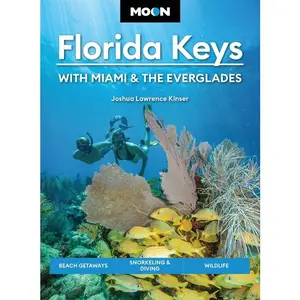 Moon Florida Keys: With Miami & the Everglades: Beach Getaways, Snorkeling & Diving, Wildlife by Joshua Lawrence Kinser (Paperback)