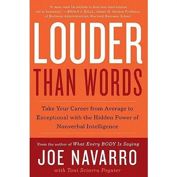 Louder Than Words: Master Nonverbal Intelligence to Build Trust, Gain Negotiation Advantage, Ace Job Hunting for Job Seekers & Elevate Career from Average to Exceptional - Joe Navarro, Paperback (Business & Management, Economics & Management Book)