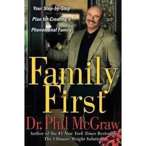 USED-Family First: Your Step-By-Step Plan for Creating a Phenomenal Family by McGraw, Phil (Hardcover)