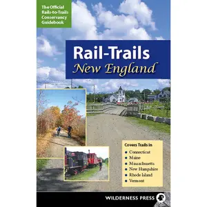 USED-Rail-Trails New England: Connecticut, Maine, Massachusetts, New Hampshire, Rhode Island and Vermont by Rails-To-Trails Conservancy (Paperback)