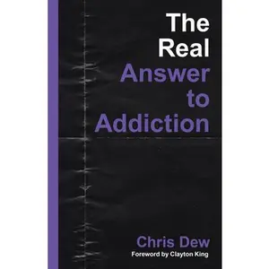 USED-The Real Answer to Addiction by Dew, Chris (Paperback)