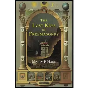 The Lost Keys of Freemasonry: The Legend of Hiram Abiff Paperback – September 10, 2013