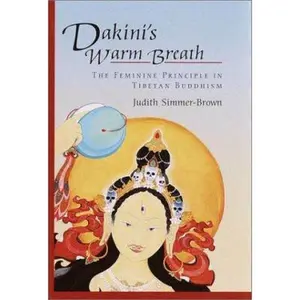 USED-Dakini's Warm Breath: The Feminine Principle in Tibetan Buddhism by Judith Simmer-Brown (Hardcover)