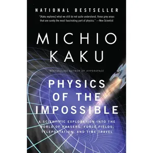 USED-Physics of the Impossible: A Scientific Exploration Into the World of Phasers, Force Fields, Teleportation, and Time Travel by Kaku, Michio (Paperback)