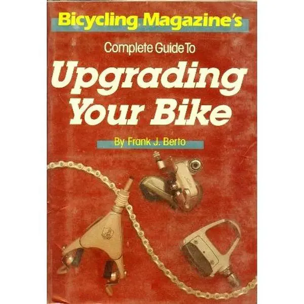 USED Book - Bicycling Magazine's Complete Guide to Upgrading Your Bike by Frank Berto (Paperback) - english