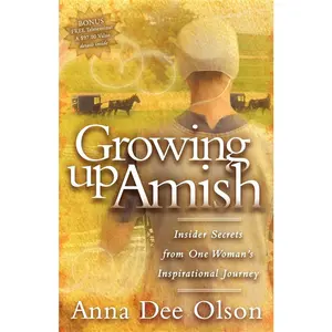 USED-Growing Up Amish: Insider Secrets from One Woman's Inspirational Journey by Olson, Anna Dee (Paperback)
