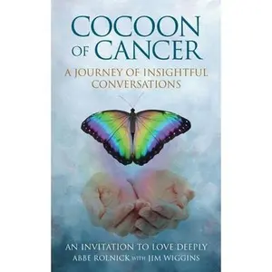 USED-Cocoon of Cancer: An Invitation to Love Deeply by Rolnick, Abbe (Paperback)