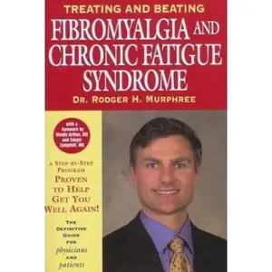 USED-Treating and Beating Fibromyalgia and Chronic Fatigue Syndrome: The Definitive Guide For Patients and Physicians by Rodger H. Murphree (Paperback)