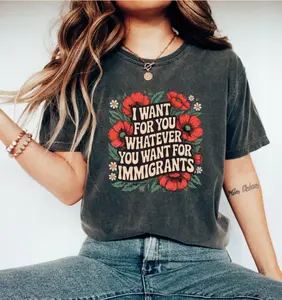 Defend Immigrants Shirt, I Want For You Whatever You Want For Immigrants Shirt, No One Is Illegal On Stolen Land Tee, Immigrant Tee