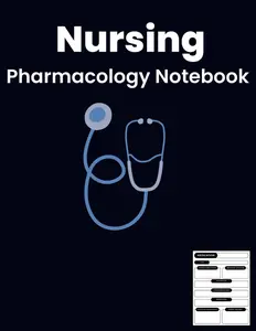 Nursing Pharmacology Notebook: Essential Notes, Quick References, and Study Tools for Nursing Success!